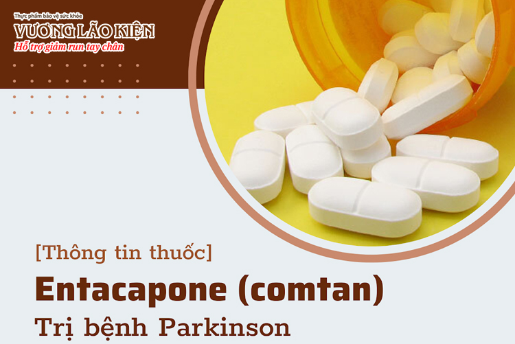 Hướng dẫn cách dùng thuốc Entacapone (comtan) trị bệnh Parkinson 